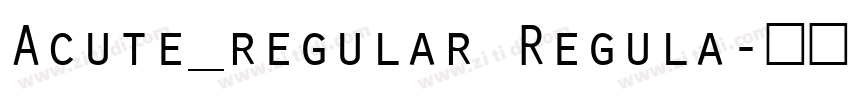 Acute_regular Regula字体转换